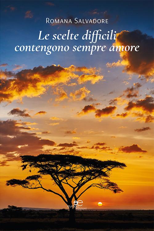 Le scelte difficili contengono sempre amore - Romana Salvadore - copertina