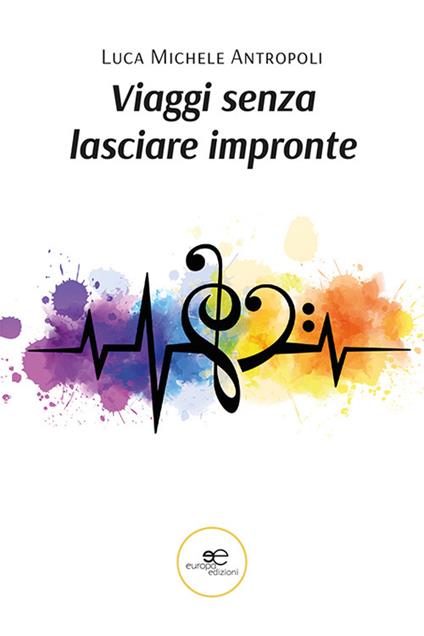 Viaggi senza lasciare impronte - Luca Michele Antropoli - copertina