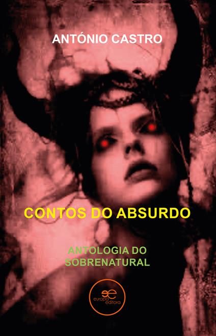 Contos do absurdo. Antologia do sobrenatural - António Castro - copertina