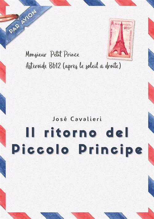 Il ritorno del Piccolo Principe - José Cavalieri - ebook