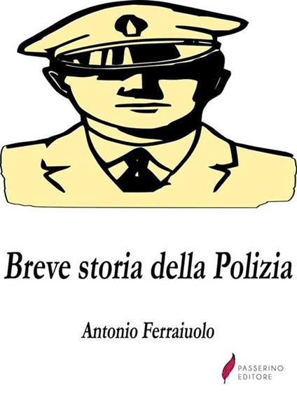 Breve storia della polizia - Antonio Ferraiuolo - ebook