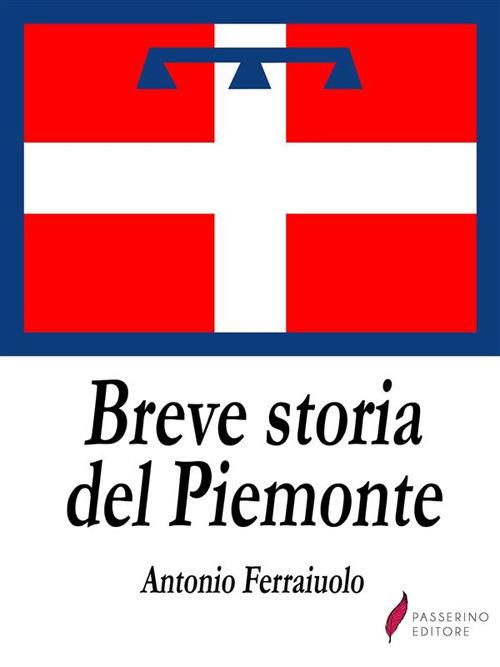 Breve storia del Piemonte - Antonio Ferraiuolo - ebook