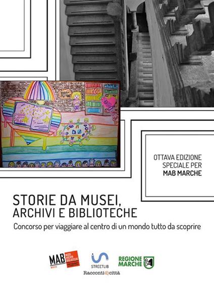 Storie da musei, archivi e biblioteche. I racconti e le fotografie. 8ª edizione. Ediz. illustrata - AIB Marche - ebook