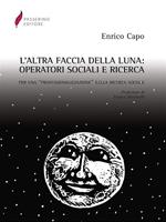 L' altra faccia della luna. Operatori sociali e ricerca. Per una «professionalizzazione» della ricerca sociale