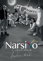 Narsixo. L'ideologia
