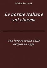 Le norme italiane sul cinema. Una loro raccolta dalle origini ad oggi