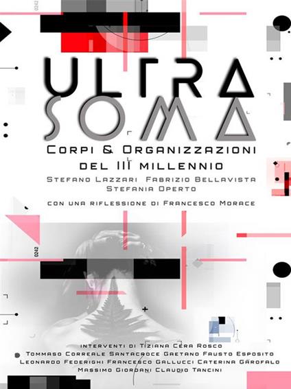 Ultrasoma. Corpi, ultracorpi, robot e organizzazioni del III millennio - Fabrizio Bellavista,Stefano Lazzari,Stefania Operto - ebook
