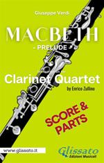 Macbeth prelude. Clarinet Quartet (parts & score). Partitura e parti