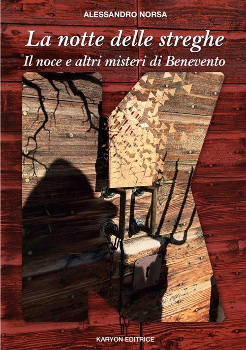 La notte delle streghe. Il noce e altri misteri di Benevento - Alessandro Norsa - copertina