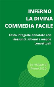 Inferno. La divina commedia facile. Testo integrale annotato con riassunti, schemi e mappe concettuali