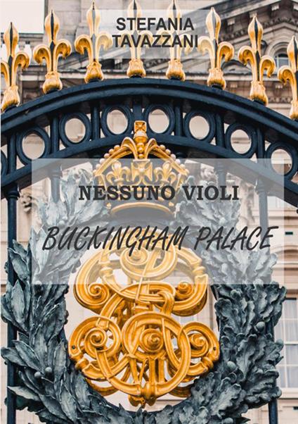 Nessuno violi Buckingham Palace - Stefania Tavazzani - copertina