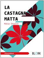 La castagna matta