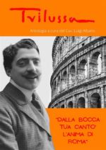 Dalla bocca tua cantò l'anima di Roma