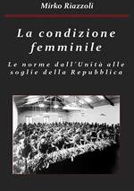 La condizione femminile. Le norme dall'Unità alle soglie della Repubblica