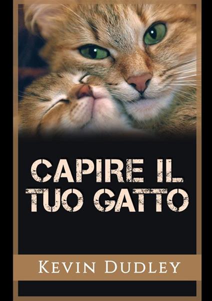 Capire il tuo gatto - Kevin Dudley - copertina