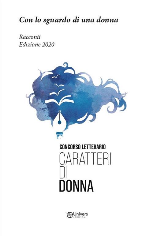 Con lo sguardo di una donna. Racconti. Edizione 2020. Concorso letterario Caratteri di donna - Valeria Burlicchi,Serena Marrandino,Matteo Petecca,Lorenzo Titta - ebook