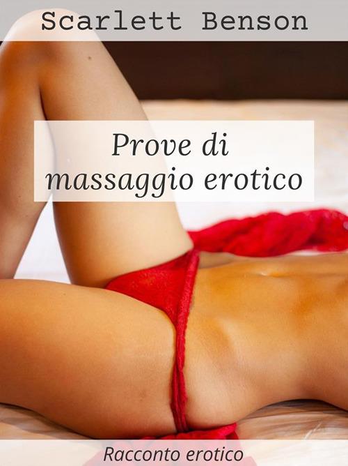 Prove di massaggio erotico - Benson, Scarlett - Ebook - EPUB2 con Adobe DRM  | Feltrinelli