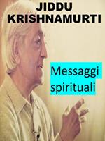 Jiddu Krishnamurti. Messaggi spirituali