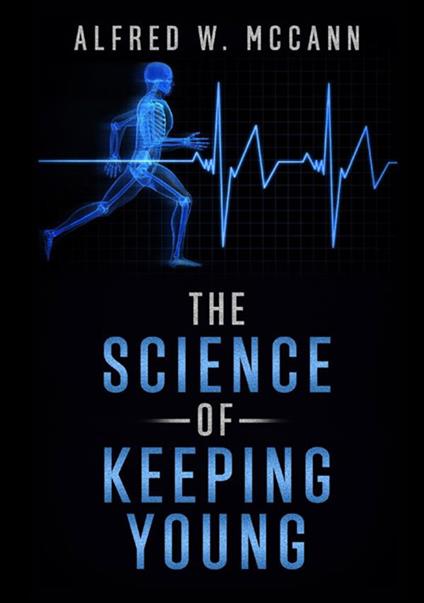 The science of keeping young - Alfred W. McCann - copertina