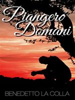 Piangerò domani