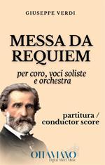 Messa da requiem. Per coro, voci soliste e orchestra. Partitura. Conductor score