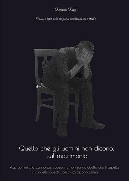 Quello che gli uomini non dicono, sul matrimonio - Riccardo Rinzi - ebook