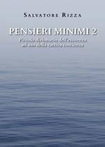 Pensieri minimi. Piccolo dizionario dell'esistenza ad uso della cattiva coscienza. Vol. 2