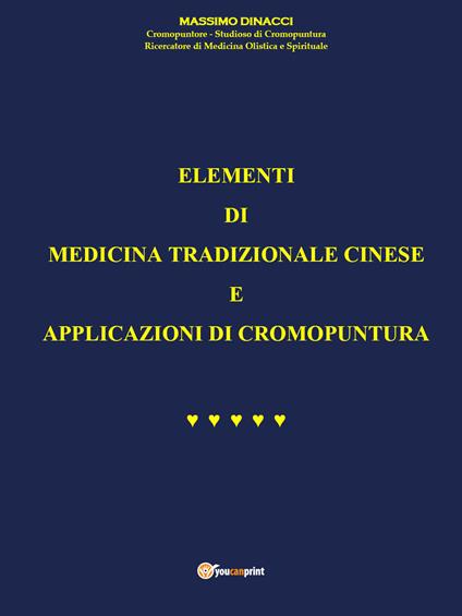 Elementi di Medicina tradizionale cinese e applicazioni di cromopuntura - Massimo Dinacci - copertina