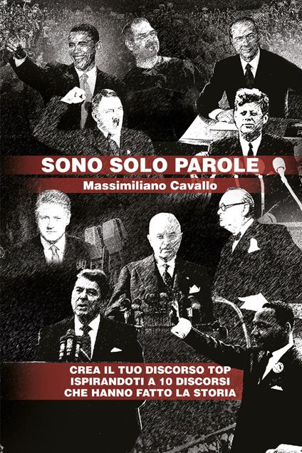 Sono solo parole. Crea il tuo discorso top ispirandoti a 10 discorsi che hanno fatto la storia - Massimiliano Cavallo - copertina