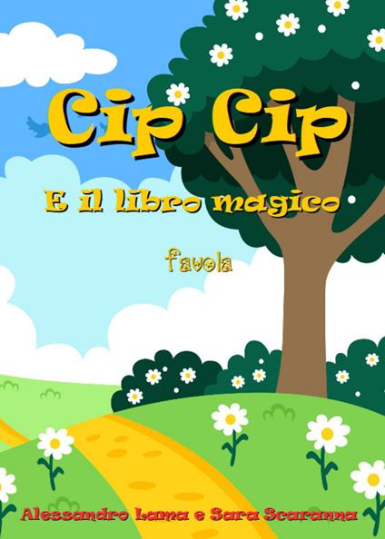 Cip Cip e il libro magico - Alessandro Lama,Sara Scaranna - copertina