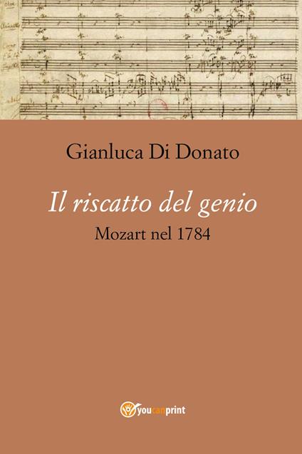 Il riscatto del genio. Mozart nel 1784 - Gianluca Di Donato - copertina