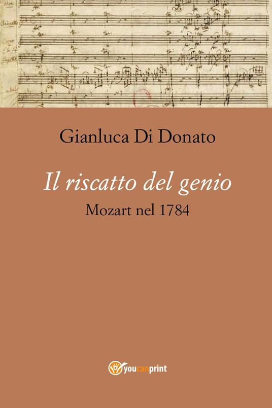 Il riscatto del genio. Mozart nel 1784 - Gianluca Di Donato - copertina