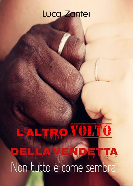 L' altro volto della vendetta. Non è tutto come sembra - Luca Zantei - copertina