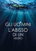 Gli uomini. L'abisso di un mistero