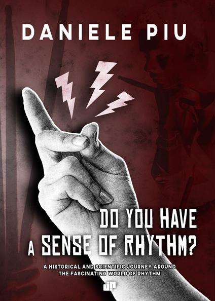 Do you have a sense of rhythm? A historical and scientific journey around the fascinating world of rhythm - Daniele Piu - copertina