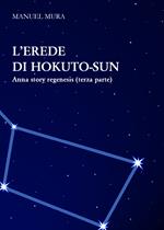 L' erede di Hokuto-Sun. Anna story regenesis. Vol. 3