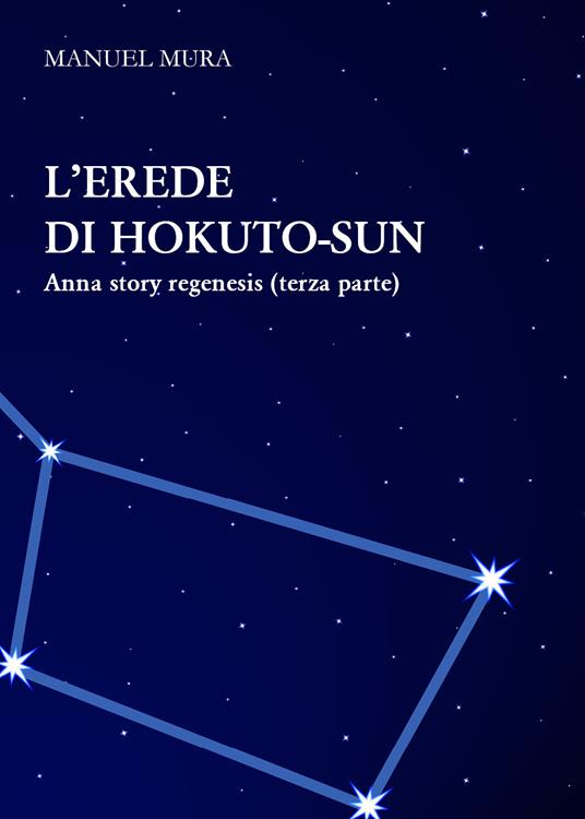 L' erede di Hokuto-Sun. Anna story regenesis. Vol. 3 - Manuel Mura - copertina