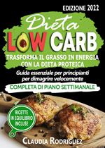 Dieta low carb. Guida essenziale per principianti per dimagrire velocemente, completa di menù e più di 20 ricette facili da realizzare