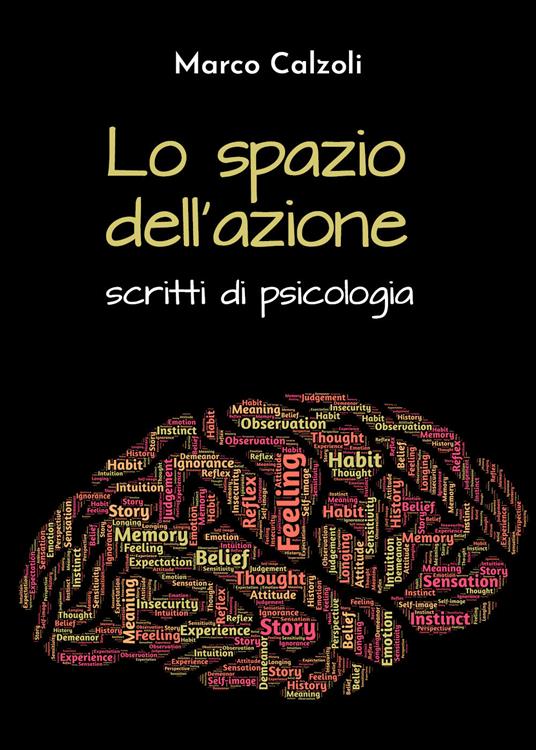 Lo spazio dell'azione. Scritti di psicologia - Marco Calzoli - copertina