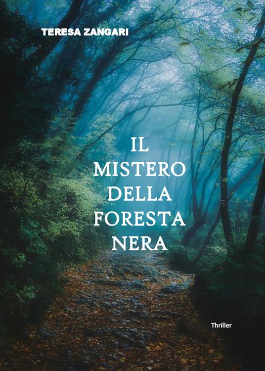 Il mistero della foresta nera - Teresa Zangari - copertina