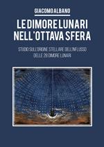 Le dimori lunari nell'ottava sfera. Studio sull'origine stellare dell'influsso delle 28 dimore lunari