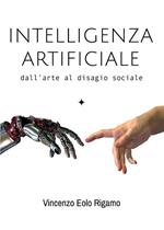 Intelligenza artificiale. Dall'arte al disagio sociale