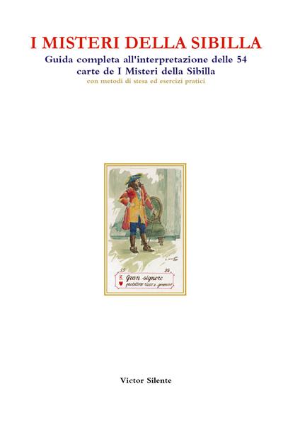 I misteri della Sibilla. Guida completa all'interpretazione delle 54 carte de I Misteri della Sibilla con metodi di stesa ed esercizi pratici - Victor Silente - copertina