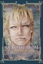 Il tempo di Luna e delle armi. Raìkoasthrom. I cavalieri delle lacrime
