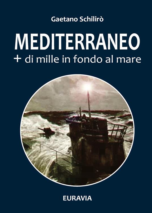 Mediterraneo + di mille in fondo al mare - Gaetano Schilirò - copertina