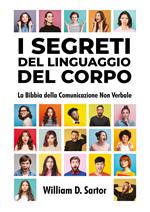 I segreti del linguaggio del corpo. La bibbia della comunicazione non verbale