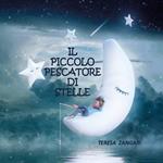 Il piccolo pescatore di stelle. Ediz. illustrata