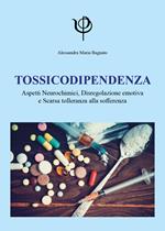 Tossicodipendenza. Aspetti neurochimici, disregolazione emotiva e scarsa tolleranza alla sofferenza