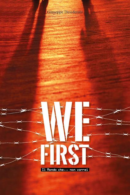 We first. Il mondo che... non vorrei - Giuseppe Desiderato - copertina