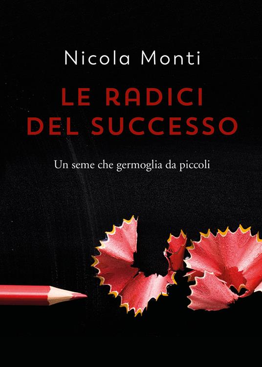 Le radici del successo - Nicola Monti - copertina